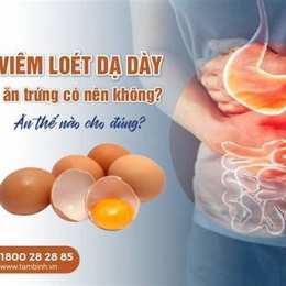 đau dạ dày có ăn được trứng gà không