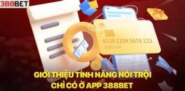 tính năng nổi bật 388bet đá gà